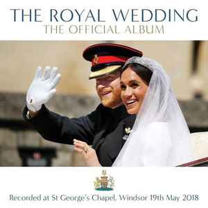 the-royal-wedding:-the-official-album-(recorded-live-at-st-georges-chapel-windsor-19th-may-2018)