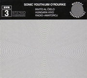 sonic-youth-/-jim-orourke-–-invito-al-ĉielo-/-hungara-vivo-/-radio-amatoroj