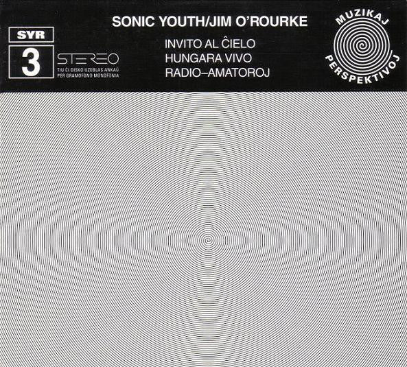sonic-youth-/-jim-orourke-–-invito-al-ĉielo-/-hungara-vivo-/-radio-amatoroj