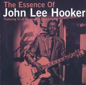 the-essence-of-john-lee-hooker-(featuring-51-of-his-greatest-recordings)