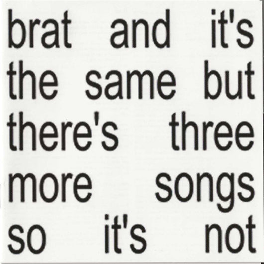 brat-and-its-the-same-but-theres-three-more-songs-so-its-not