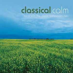 classical-calm---relax-with-the-classic-composers---two