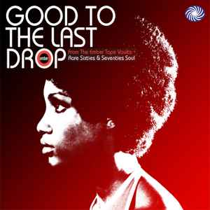 good-to-the-last-drop-(rare-sixties-&-seventies-soul-from-the-ember-tape-vaults)