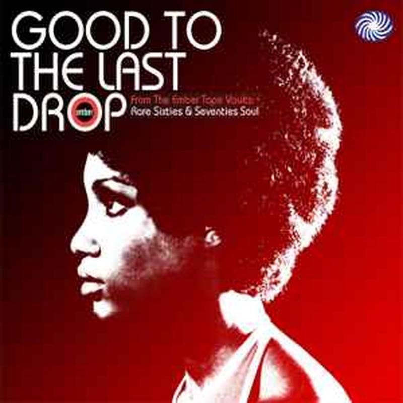 good-to-the-last-drop-(rare-sixties-&-seventies-soul-from-the-ember-tape-vaults)