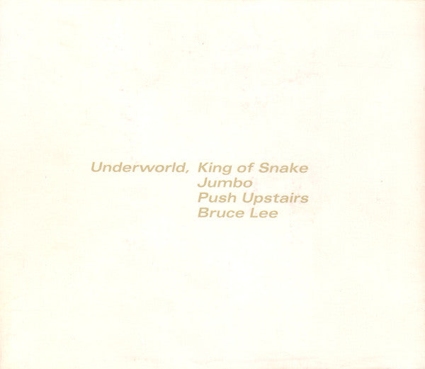 underworld-–-king-of-snake-/-jumbo-/-push-upstairs-/-bruce-lee