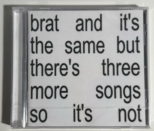 brat-and-its-the-same-but-theres-three-more-songs-so-its-not