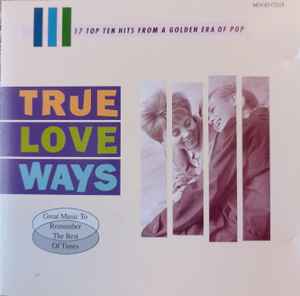 true-love-ways---17-top-ten-hits-from-a-golden-era-of-pop---great-music-to-remember-the-best-of-times
