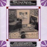 with-vocal-refrain...you-must-have-been-a-beautiful-baby
