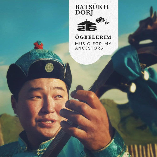 batsükh-dorj-–-ögbelerim-music-for-my-ancestors