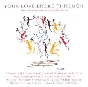 your-love-broke-through-(the-worship-songs-of-keith-green)