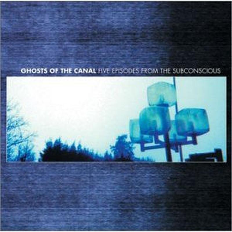 ghosts-of-the-canal-–-five-episodes-from-the-subconscious