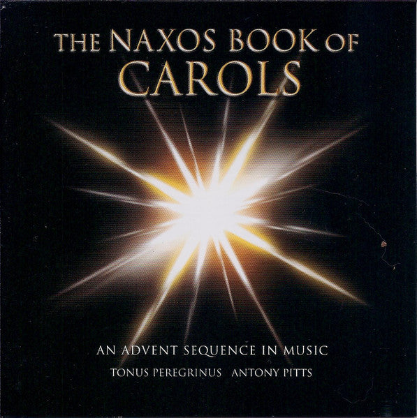CD Tonus Peregrinus, & Antony Pitts - The Naxos Book Of Carols (An Advent Sequence In Music)