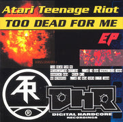 atari-teenage-riot-–-too-dead-for-me-e.p.