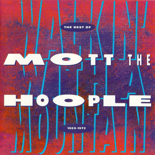 walkin-with-a-mountain:-the-best-of-mott-the-hoople,-1969-1972