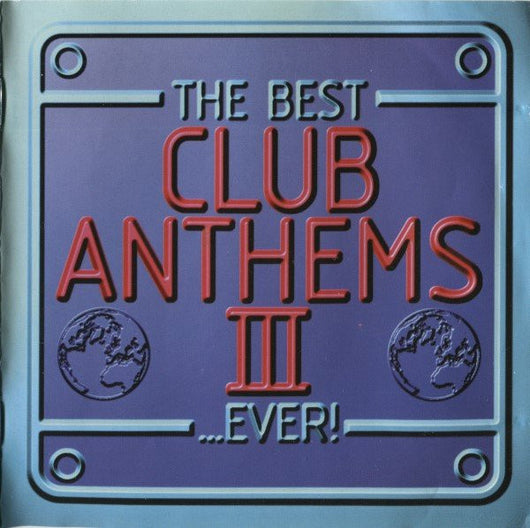 the-best-club-anthems-iii...ever!-