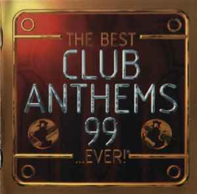 the-best-club-anthems-99...ever!