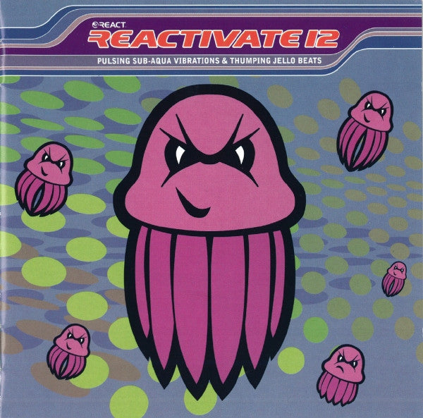 reactivate-12-(pulsing-sub-aqua-vibrations-&-thumping-jello-beats)