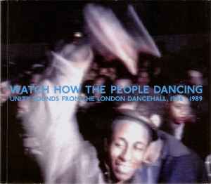 watch-how-the-people-dancing—unity--sounds-from-the-london-dancehall,-1986–1989