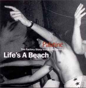 palatine---the-factory-story-/-vol.-2-/-1981-1986-/-lifes-a-beach