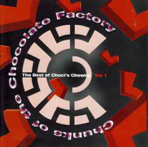 chunks-of-the-chocolate-factory:-the-best-of-chocis-chewns-vol-1