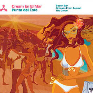 cream-en-el-mar:-punta-del-este---beach-bar-grooves-from-around-the-globe