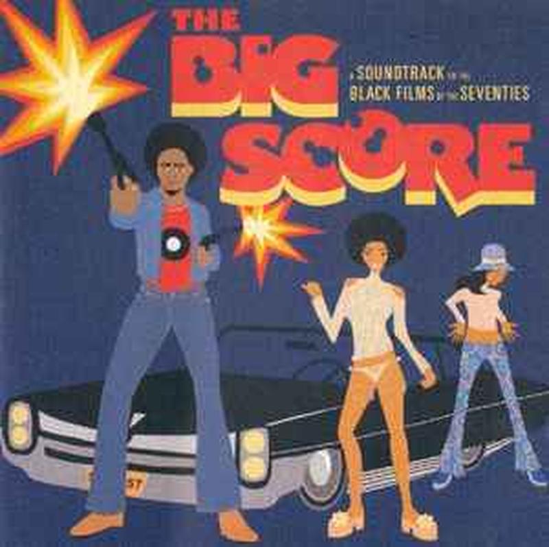 the-big-score-(a-soundtrack-to-the-black-films-of-the-seventies)