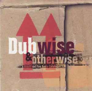 dubwise-&-otherwise:-a-blood-and-fire-audio-catalogue