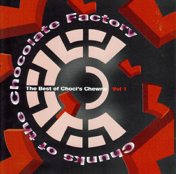 chunks-of-the-chocolate-factory:-the-best-of-chocis-chewns-vol-1