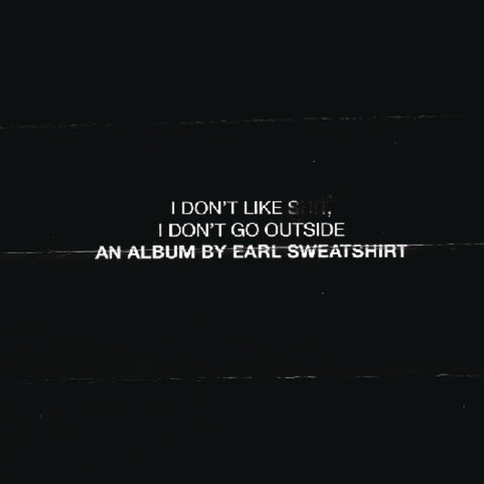 i-dont-like-shit,-i-dont-go-outside:-an-album-by-earl-sweatshirt