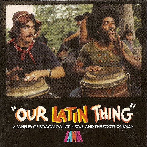 our-latin-thing-(a-sampler-of-boogaloo,-latin-soul-and-the-roots-of-salsa)