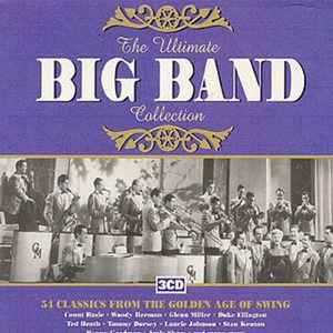 the-ultimate-big-band-collection---54-classics-from-the-golden-age-of-swing