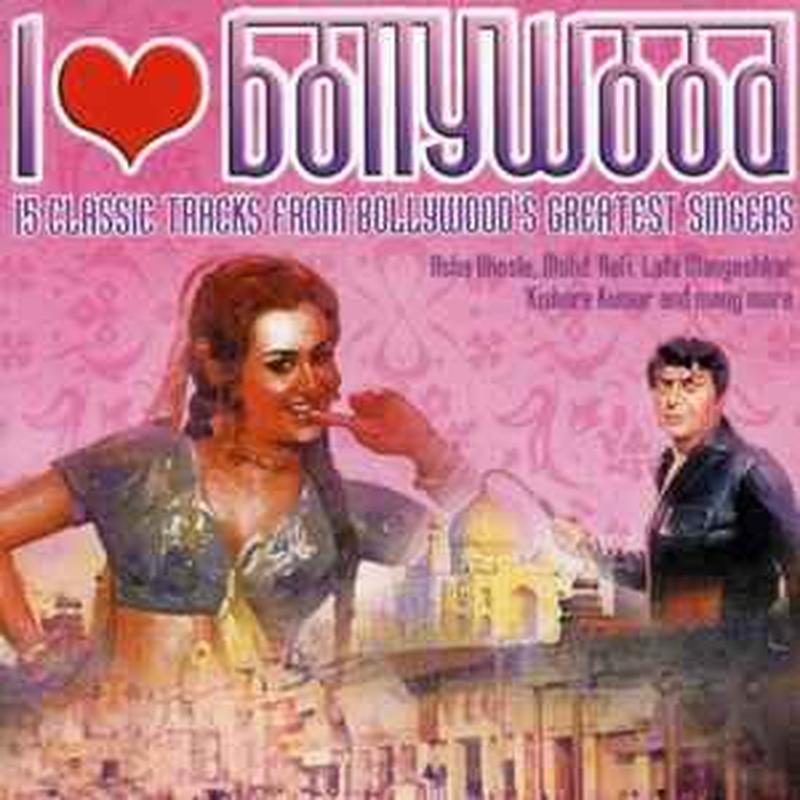 i-love-bollywood---15-classic-tracks-from-bollywoods-greatest-singers