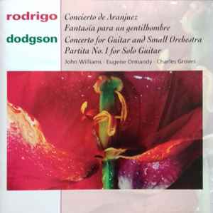 rodrigo---concierto-de-aranjuez,-fantasía-para-un-gentilhombre-/-dodgson---concerto-for-guitar-and-chamber-orchestra,-partita-no.-1-for-guitar