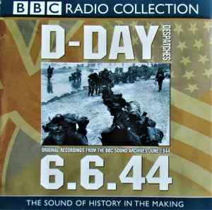 d-day-despatches-6.6.44-(original-recordings-from-the-bbc-sound-archives-june-1944)