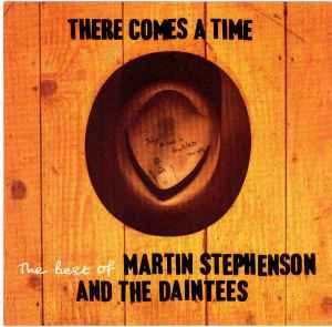 there-comes-a-time---the-best-of-martin-stephenson-and-the-daintees
