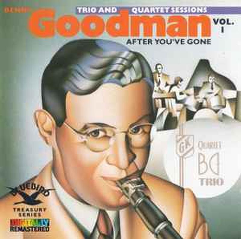 the-original-benny-goodman-trio-&-quartet-sessions,-vol.-1-(after-youve-gone)