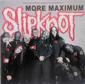more-maximum-slipknot-(the-unauthorised-biography-of-slipknot)