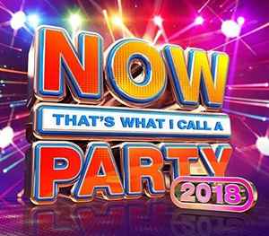 now-thats-what-i-call-a-party-2018