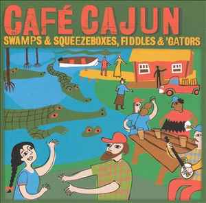 cafe-cajun:-swamps-&-squeezeboxes,-fiddles-&-gators