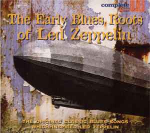 the-early-blues-roots-of-led-zeppelin-(the-original-classic-blues-songs-which-inspired-led-zeppelin)