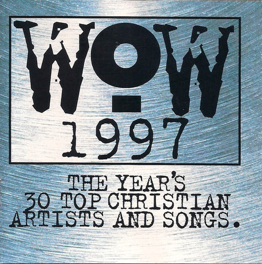 wow-1997-(the-years-30-top-christian-artists-and-songs.)