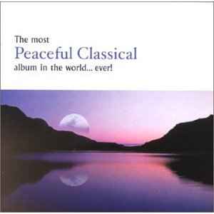 the-most-peaceful-classical-album-in-the-world...ever!