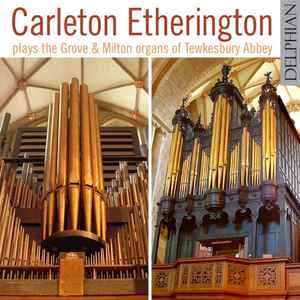 carleton-etherington-plays-the-grove-&-milton-organs-of-tewkesbury-abbey