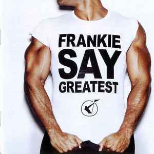 frankie-say-greatest