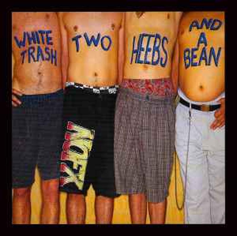 white-trash,-two-heebs-and-a-bean