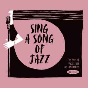 sing-a-song-of-jazz:-the-best-of-vocal-jazz-on-resonance