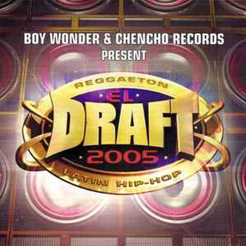 boy-wonder-&-chencho-records-present:-el-draft-2005-(reggaeton-latin-hip-hop)