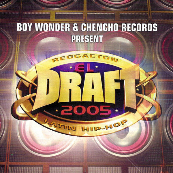 boy-wonder-&-chencho-records-present:-el-draft-2005-(reggaeton-latin-hip-hop)