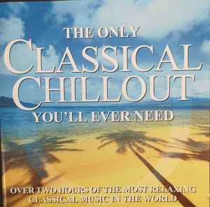 the-only-classical-chillout-youll-ever-need