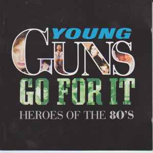 young-guns-go-for-it---heroes-of-the-80s